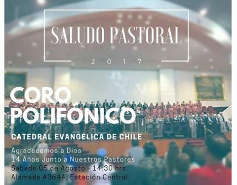 Coro Polifónico Catedral Evangélica de Chile presenta “Saludo Pastoral 2017”